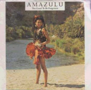 Amazulu - Too Good To Be Forgotten - UK 7" Single