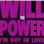 Will To Power - I'm Not In Love - UK 7" Single