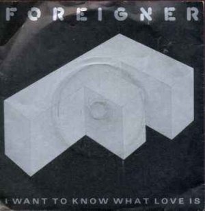 Foreigner - I Want To Know What Love Is - UK 7" Single