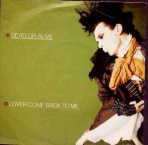 Dead Or Alive - Lover Come Back To Me - UK 7" Single