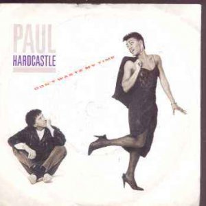 Paul Hardcastle - Don't Waste My Time - UK 7" Single