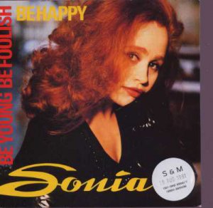Sonia - Be Young,  Be Foolish, Be Happy - UK 7" Single