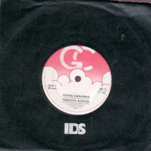 Foreign Bodies - Going Bananas - UK 7" Single