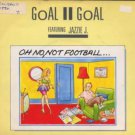 Goal II Goal - Oh No, Not Football - UK 7" Single