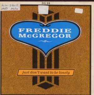 Freddie McGregor - Just Don't Want To Be Lonely - UK 7" Single