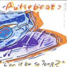 Pulsebeat - Can It Be So Long - UK 7" Single