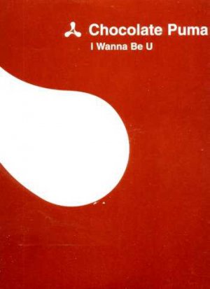 Chocolate Puma - I Wanna Be U - UK 12" Single