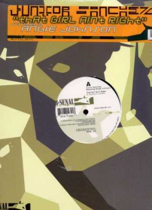 Junior Sanchez ft Angie Johnson - That Girl Ain't Right - US 12" Single