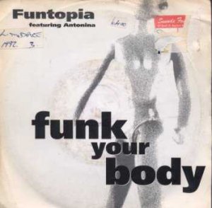 Funtopia feat Antonia - Funk Your Body - UK 7" Single