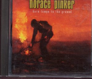 Horace Pinker - Burn Tempe To The Ground - US CD Album