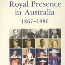 The Royal Presence in Australia 1867-1986 - Phillip W.Pike