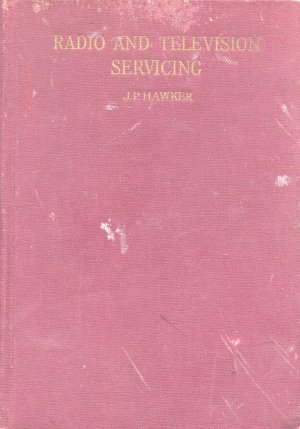 Radio and Television Servicing - J.P. Hawker  - vintage