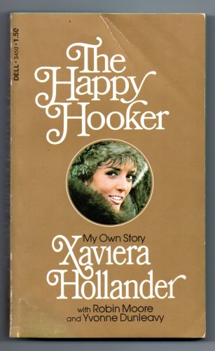 The Happy Hooker: My Own Story by Xaviera Hollander With Yvonne Dunleavy & Robin Moore Prostitution