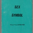 Sex Symbol Fully Illustrated with Black and White Photographs Explicit Erotica