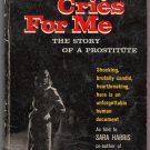 Nobody Cries For Me as told to Sara Harris 1961 Signet S1613 The Story of a Prostitute