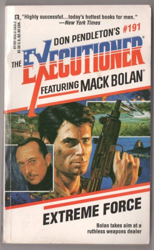 Extreme Force Don Pendleton's The Executioner 191 Featuring Mack Bolan