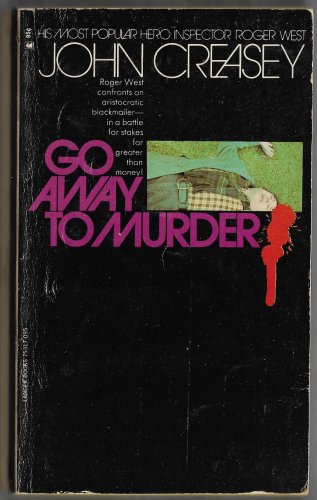 Go Away to Murder by John Creasey Inspector Roger West Leaves Town