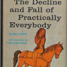 The Decline and Fall of Practically Everybody by Will Cuppy Illustrated by William Steig