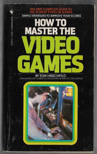 How to Master the Video Games by Tom Hirschfeld
