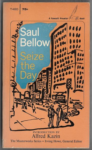Seize the Day by Saul Bellow Introduction by Alfred Kazin