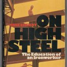 On High Steel The Education of an Iron Worker by Mike Cherry