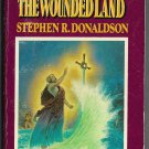 The Wounded Land by Stephen R. Donaldson Book One of The Second Chronicles of Thomas Covenant