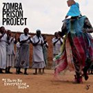 zomba prison project - i have no everything here CD 2015 six degrees 20 tracks new