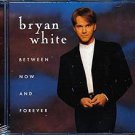 bryan white - between now and forever CD 1996 assylum elektra BMG Direct 10 tracks like new bryan white - between now and forever CD 1996 assylum elektra BMG Direct 10 tracks like new