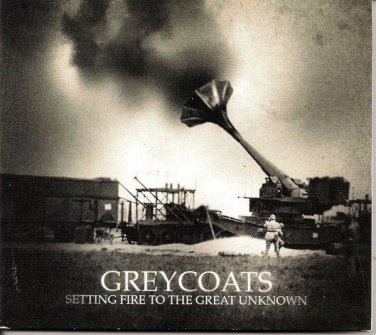 greycoats - setting fire to the great unknown CD 2008 greycoats 11 tracks used like new