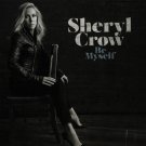 sheryl crow - be myself CD gatefold cardsleeve 2017 warner bros wylie songs new 559556-2