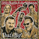 little charlie & the nightcats - that's big! HDCD 2002 alligator like new autographed ALCD 4883