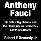 real anthony fauci - robert f. kennedy jr. Book Hardcover 2021 skyhorse 492 pages new