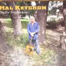 hal ketchum - i'm the troubadour CD digipak 2014 music road 15 tracks used MRR CD 022