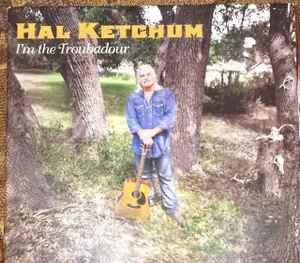 hal ketchum - i'm the troubadour CD digipak 2014 music road 15 tracks used MRR CD 022