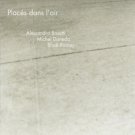 alessandro bosetti, michel doneda, bhob rainey - Placés Dans L'Air CD 2003 potlatch like new P 103