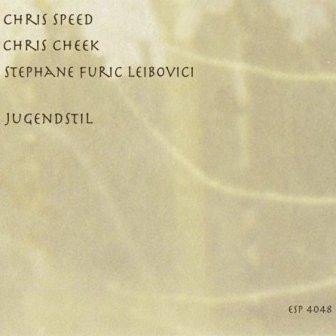 chris speed, chris cheek, stephane furic leibovici - jugendstil CD 2008 esp-disk' new ESP 4048