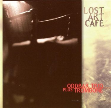 oddbar trio plus trombone - lost art cafe CD 1998 nine winds new NWCD0211