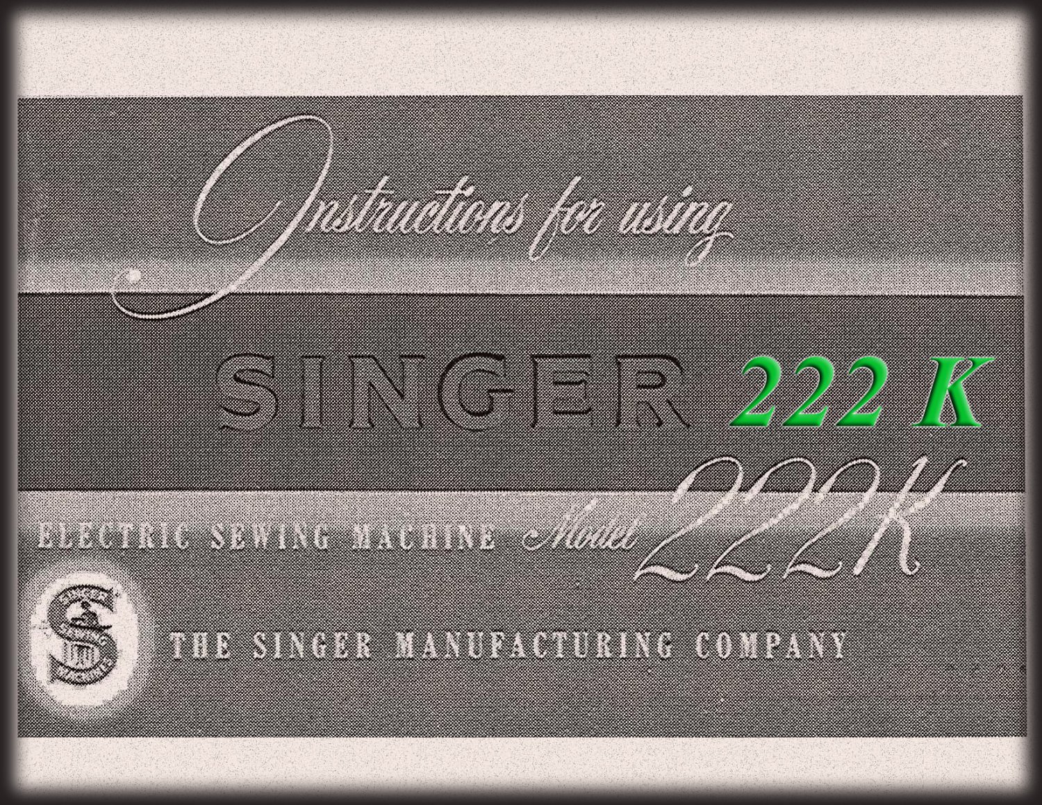 Singer 222K _Instruction Manual _Digital Download _PDF format