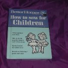 How to Sew for Children Book Better Homes and Gardens No. 10 How to Sew for Children Book Better Homes and Gardens No. 10