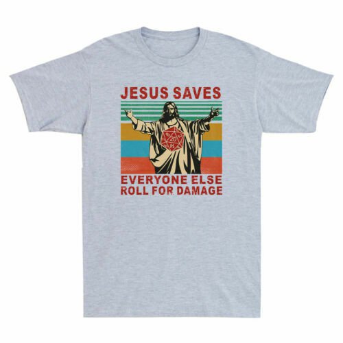 jesus saves everyone else roll for damage shirt