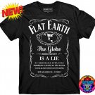 Flat Earth Jack Daniels Whisky T-Shirt Model Globe Lie Unisex Fashion Black World Planet NASA Lies