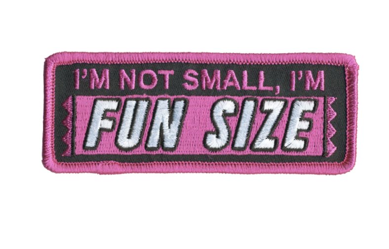 4" I'M NOT SMALL I'M FUN SIZE EMBROIDERED PATCH