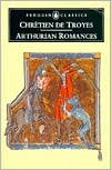 Arthurian Romances by Chretien De Troyes