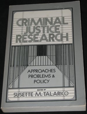 Criminal Justice Research. Approaches, Problems & Policy