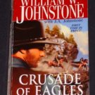 William W. Johnstone ~ CRUSADE OF EAGLES ~ 2007 Pb