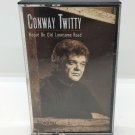 Conway Twitty - House On Old Lonesome Road - 10 Songs Cassette