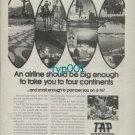 TAP PORTUGESE AIRLINES - 1973 - BIG ENOUGH TO TAKE YOU TO 4 CONTINENTS PRINT AD