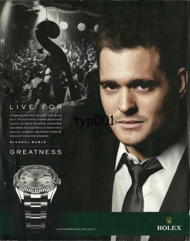 ROLEX - 2011 - MICHAEL BUBLE LIVE FOR GREATNESS PRINT AD