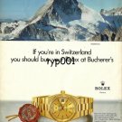 ROLEX - 1985 - WHEN YOU ARE IN SWITZERLAND BUY A ROLEX AT BUCHERERS PRINT AD