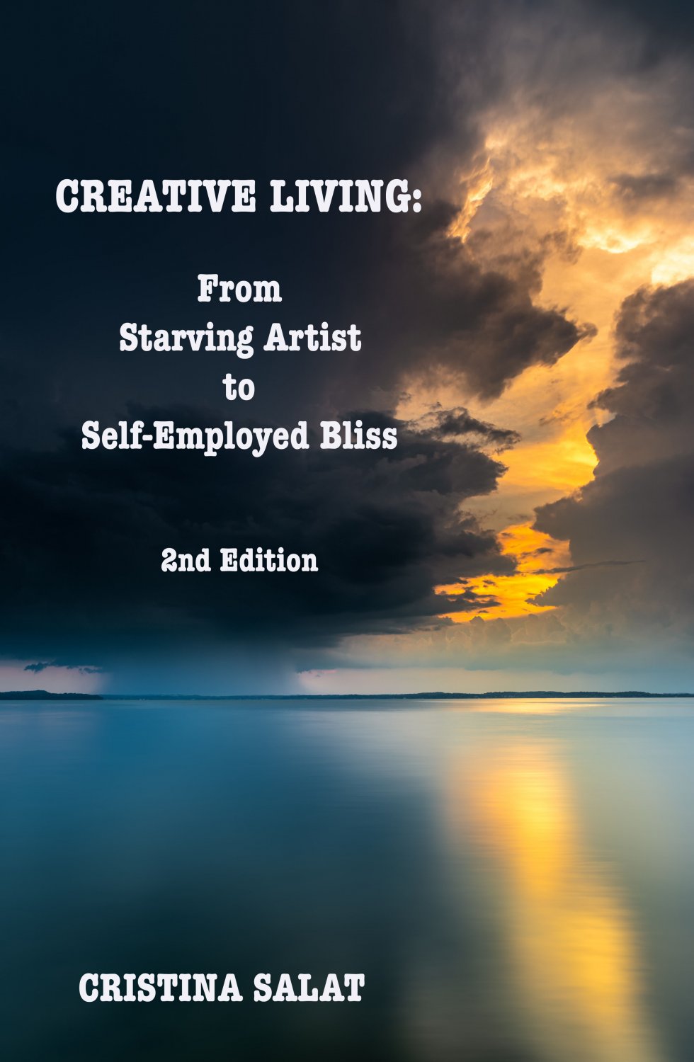 CREATIVE LIVING: From Starving Artist To Self-Employed Bliss 2nd Edition (eBook)